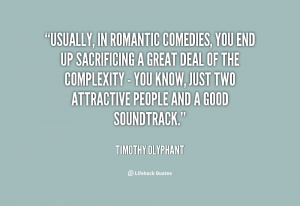 quote-Timothy-Olyphant-usually-in-romantic-comedies-you-end-up-96757
