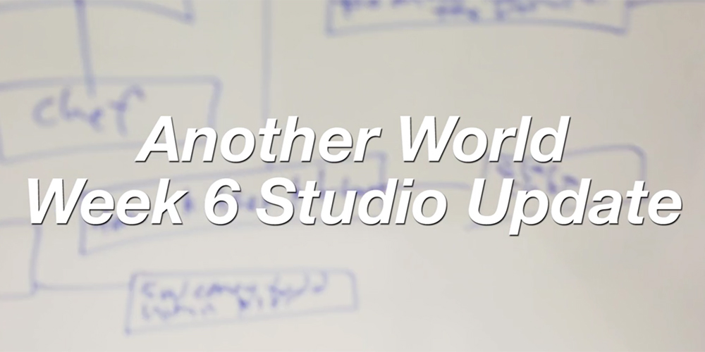 Another World Week 6 Studio Update